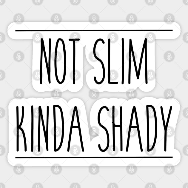 Not Slim Kinda Shady Sticker by ladyjrae
